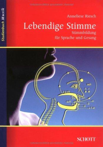 Lebendige Stimme: Stimmbildung für Sprache und Gesang (Studienbuch Musik)