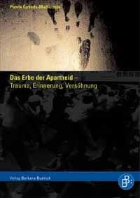 Das Erbe der Apartheid - Trauma, Erinnerung, Versöhnung: Mit einem Vorwort von Nelson Mandela