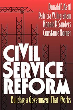 Civil Service Reform: Building a Government that Works