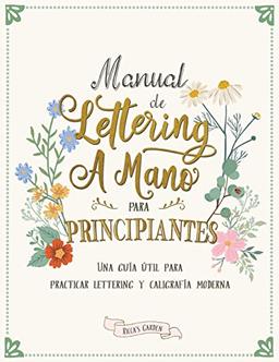 Manual de lettering a mano para principiantes: Una guía útil para practicar lettering y caligrafía moderna