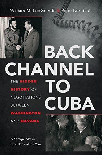 Back Channel to Cuba: The Hidden History of Negotiations Between Washington and Havana