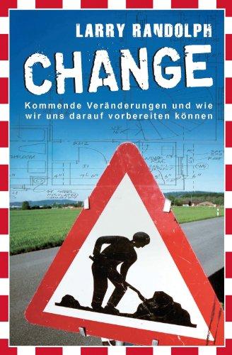 Change: Kommende Veränderungen und wie wir uns darauf vorbereiten können.