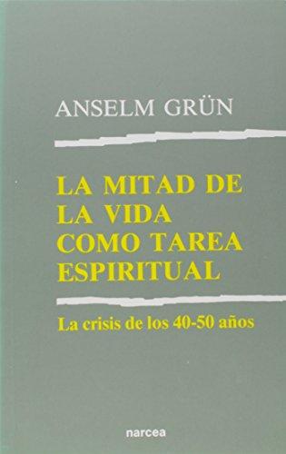 La mitad de la vida como tarea espiritual : la crisis de los 40-50 años (Espiritualidad, Band 126)