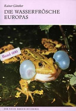 Die Wasserfrösche Europas. Anura - Froschlurche