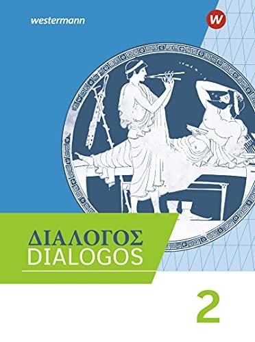 DIALOGOS / DIALOGOS – Lehrwerk für Altgriechisch am Gymnasium: Lehrwerk für Altgriechisch am Gymnasium / Schülerband 2