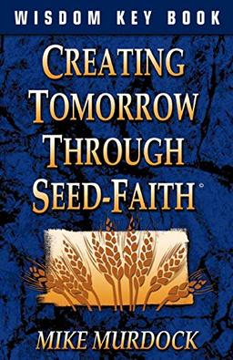 Creating Tomorrow Through Seed Faith