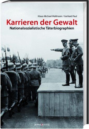 Karrieren der Gewalt: Nationalsozialistische Täterbiographien