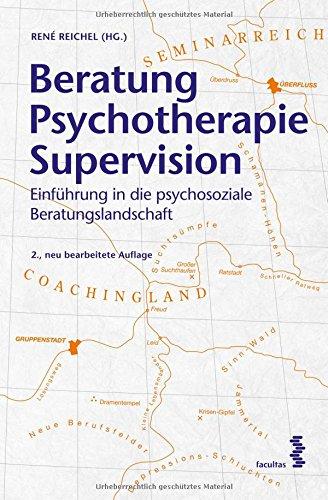 Beratung Psychotherapie Supervision: Einführung in die psychosoziale Beratungslandschaft