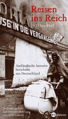 Reisen ins Reich 1933-1945: Ausländische Autoren berichten aus Deutschland