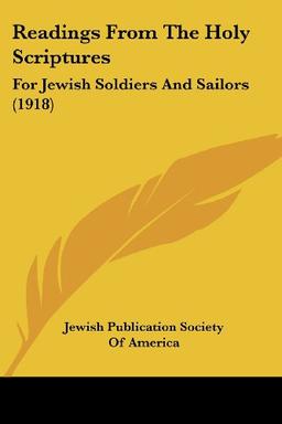 Readings From The Holy Scriptures: For Jewish Soldiers And Sailors (1918)