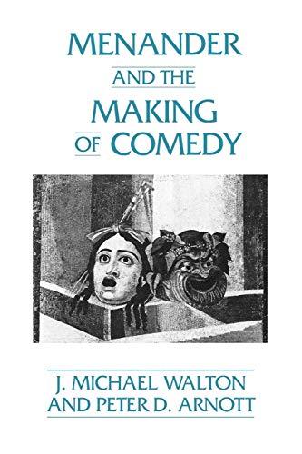 Menander and the Making of Comedy (Contributions in Drama and Theatre Studies, Band 67)