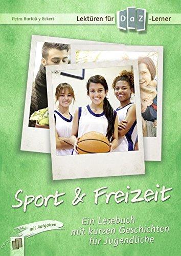 Lektüren für DaZ-Lerner - Sport & Freizeit: Ein Lesebuch mit kurzen Geschichten für Jugendliche