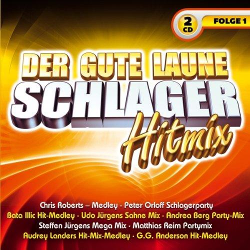 Der Gute Laune Schlager Hitmix; Folg.1; Chris Roberts Medley; Peter Orloff Schlagerparty; Bata Illic Hit-Medley; Udo Jürgens Sahne Mix; Andrea Berg Party-Mix; Steffen Jürgens Mega Mix; Matthias Reim Partymix; G. G: Anderson Hit-Medley; Hit Mix; Hit-Mix;