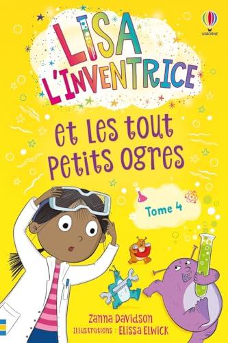 Lisa l'inventrice. Vol. 4. Lisa l'inventrice et les tout petits ogres