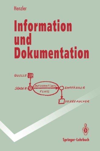 Information und Dokumentation: Sammeln, Speichern und Wiedergewinnen von Fachinformation in Datenbanken (Springer-Lehrbuch)