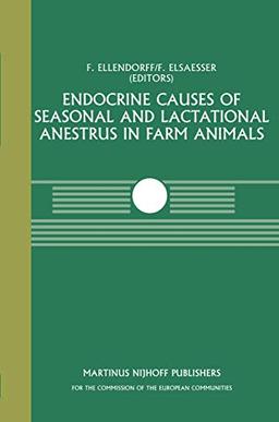 Endocrine Causes of Seasonal and Lactational Anestrus in Farm Animals: A Seminar in the CEC Programme of Co-ordination of Research on Livestock ... Topics in Veterinary Medicine, 31, Band 31)