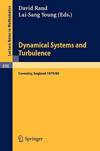 Dynamical Systems and Turbulence, Warwick 1980: Proceedings of a Symposium Held at the University of Warwick 1979/80 (Lecture Notes in Mathematics, 898, Band 898)