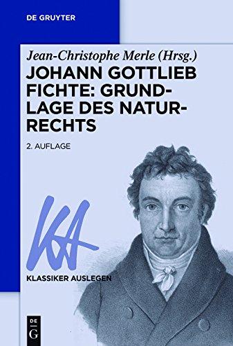 Johann Gottlieb Fichte: Grundlage des Naturrechts (Klassiker Auslegen, Band 24)