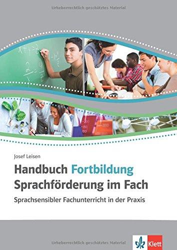 Praxishandbücher Sprachbildung / Sprachsensibel unterrichten - Sprache fördern: Handbuch Fortbildung Sprachförderung im Fach: Sprachsensibler Fachunterricht in der Praxis