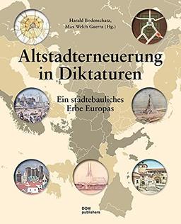 Altstadterneuerung in Diktaturen: Ein städtebauliches Erbe Europas