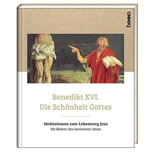 Die Schönheit Gottes: Meditationen zum Lebensweg Jesu Mit Bildern des Isenheimer Altars