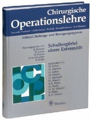 Chirurgische Operationslehre. Spezielle Anatomie, Indikationen, Technik, Komplikationen: Chirurgische Operationslehre, 10 Bde. in 12 Tl.-Bdn. u. 1 Erg.-Bd., Bd.9, Schultergürtel, obere Extremität