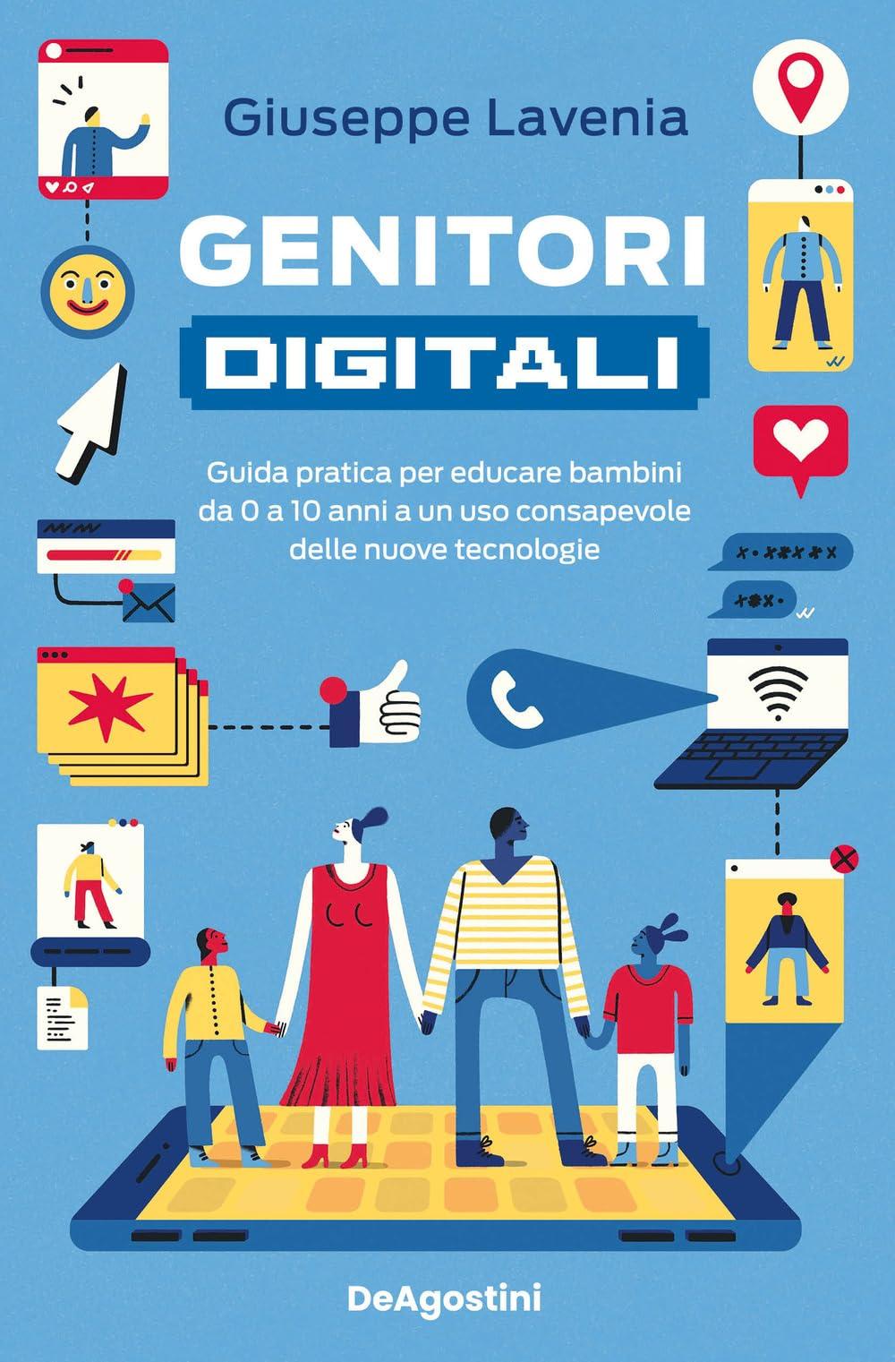 Genitori digitali. Guida pratica per educare bambini da 0 a 10 anni a un uso consapevole delle nuove tecnologie