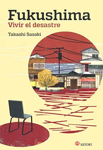 Fukushima, vivir el desastre (Satori Actual, Band 1)