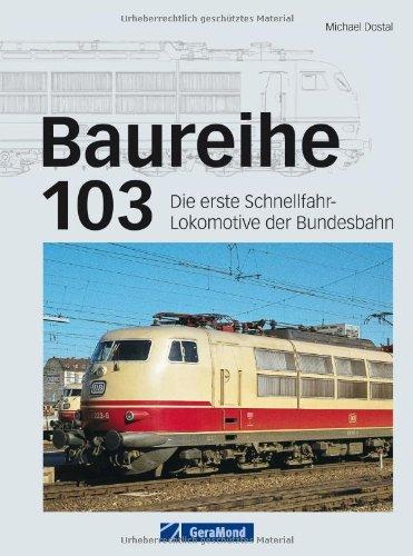 Baureihe 103: Die erste Schnellfahr-Lokomotive der Bundesbahn die es auf 200 km/h brachte. Das Flaggschiff der DB in faszinierenden Einsatzbildern und detaillierten technischen Zeichnungen