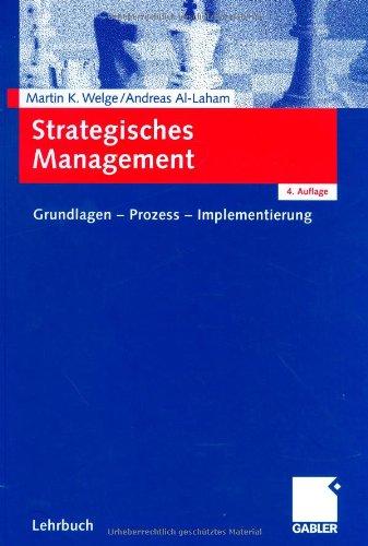 Strategisches Management: Grundlagen - Prozess - Implementierung