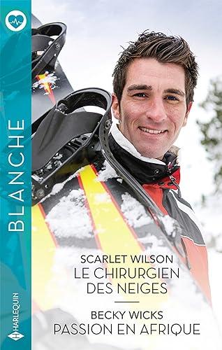 Le chirurgien des neiges. Passion en Afrique