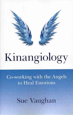 Kinangiology: Co-working with the Angels to Heal Emotions