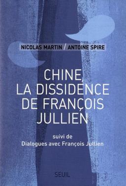 Chine, la dissidence de François Julien. Dialogues avec François Jullien