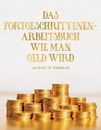 DAS FORTGESCHRITTENEN- ARBEITSBUCH WIE MAN GELD WIRD (Adv Money German)