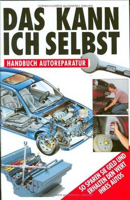 Das kann ich selbst. Handbuch Autoreparatur