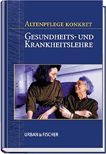 Altenpflege konkret. Gesundheits- und Krankheitslehre