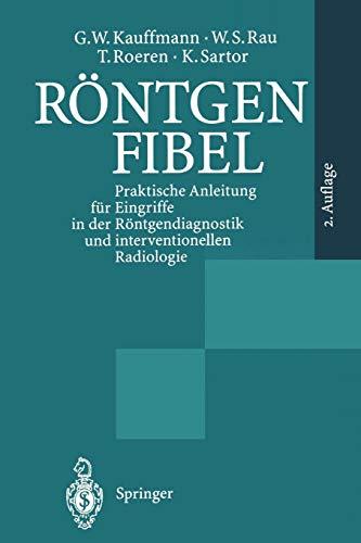 Röntgenfibel: Praktische Anleitung für Eingriffe in der Röntgendiagnostik und interventionellen Radiologie