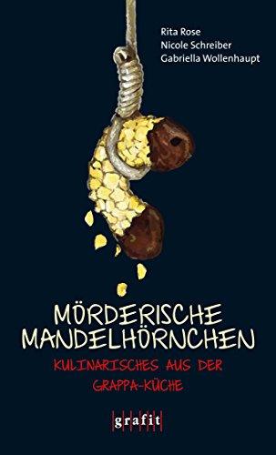 Mörderische Mandelhörnchen - Kulinarisches aus der Grappa-Küche