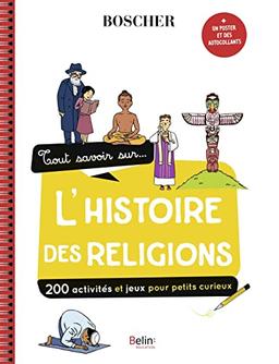 Tout savoir sur... l'histoire des religions : 170 activités et jeux pour petits curieux