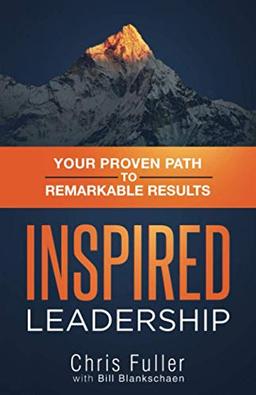 Inspired Leadership: Your Proven Path to Remarkable Results