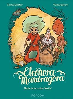 Eleonora Mandragora 01: Merlin ist tot, es lebe Merlin!