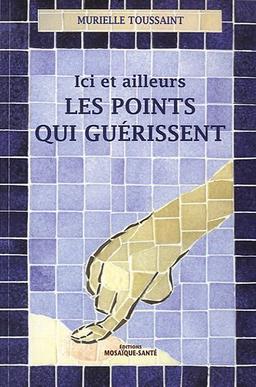 Ici et ailleurs, les points qui guérissent