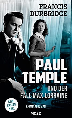 Paul Temple und der Fall Max Lorraine: Sein erster Fall