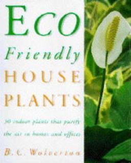 Eco Friendly Houseplants: 50 Indoor Plants That Purify the Air