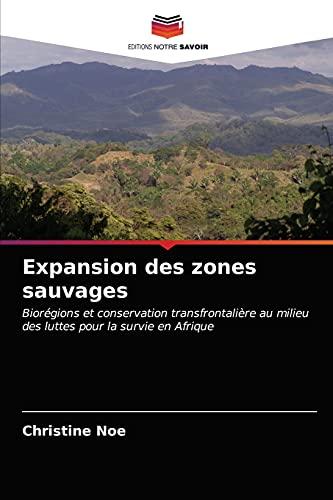 Expansion des zones sauvages: Biorégions et conservation transfrontalière au milieu des luttes pour la survie en Afrique