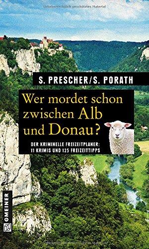 Wer mordet schon zwischen Alb und Donau?: 11 Krimis und 125 Freizeittipps