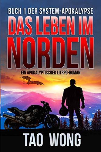 Das Leben im Norden: Ein Apokalyptischer LitRPG-Roman (Die System-Apokalypse, Band 1)