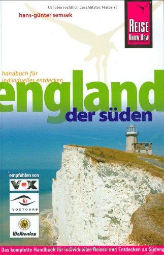 England. Der Süden: Das komplette Handbuch für individuelles Reisen und Entdecken an Englands Südküste und im Landesinneren