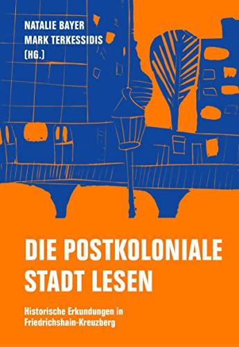 Die postkoloniale Stadt lesen: Historische Erkundungen in Friedrichshain-Kreuzberg