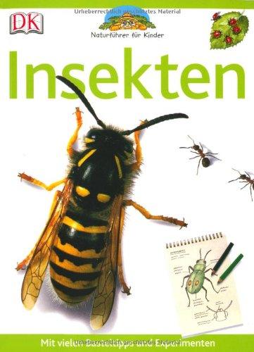 Naturführer für Kinder. Insekten: Mit vielen Basteltipps und Experimenten